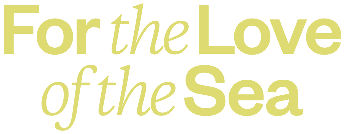 For the Love of the Sea