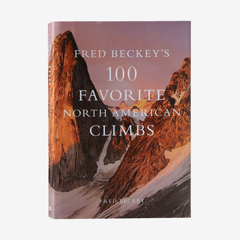 Fred Beckey's 100 Favorite North American Climbs by Fred Beckey (hardcover book)