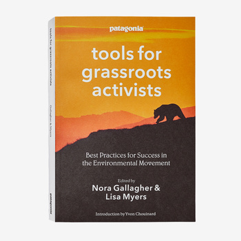 Patagonia Tools for Grassroots Activists Edited by Nora Gallagher and Lisa Myers; introduction by Yvon Chouinard (Paperback book)